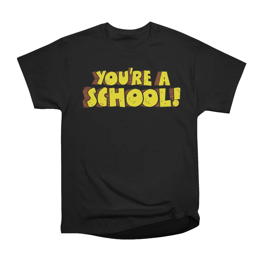 You’re A School! T-shirt image 1